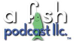 a fish podcast
